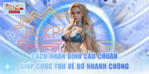 Cách Nhận Định Cầu Chuẩn Giúp Cược Thủ Về Bờ Nhanh Chóng