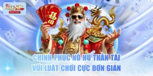 Chinh Phục Nổ Hũ Thần Tài Với Luật Chơi Cực Đơn Giản