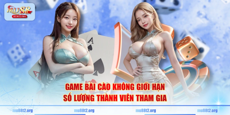Game bài cào không giới hạn số lượng thành viên tham gia