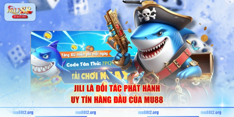 JILI là đối tác phát hành uy tín hàng đầu của MU88